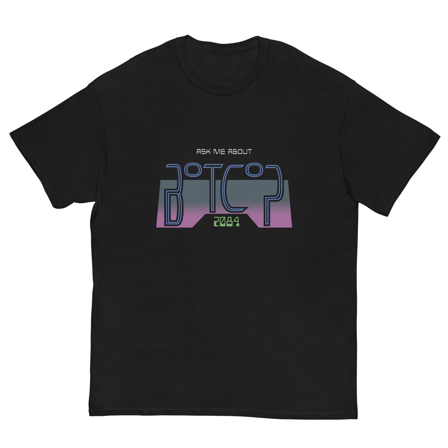 Ask Me About BotCop 2084 Unisex Shirt