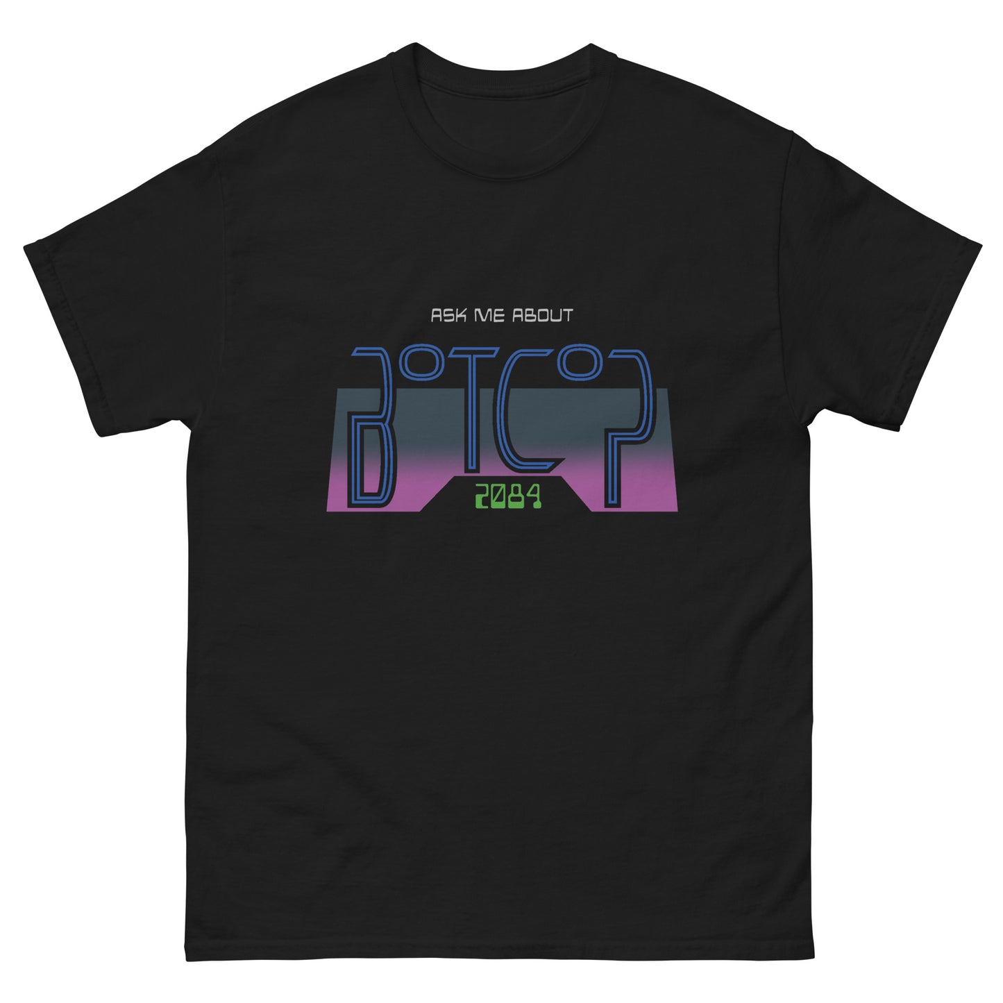 Ask Me About BotCop 2084 Unisex Shirt